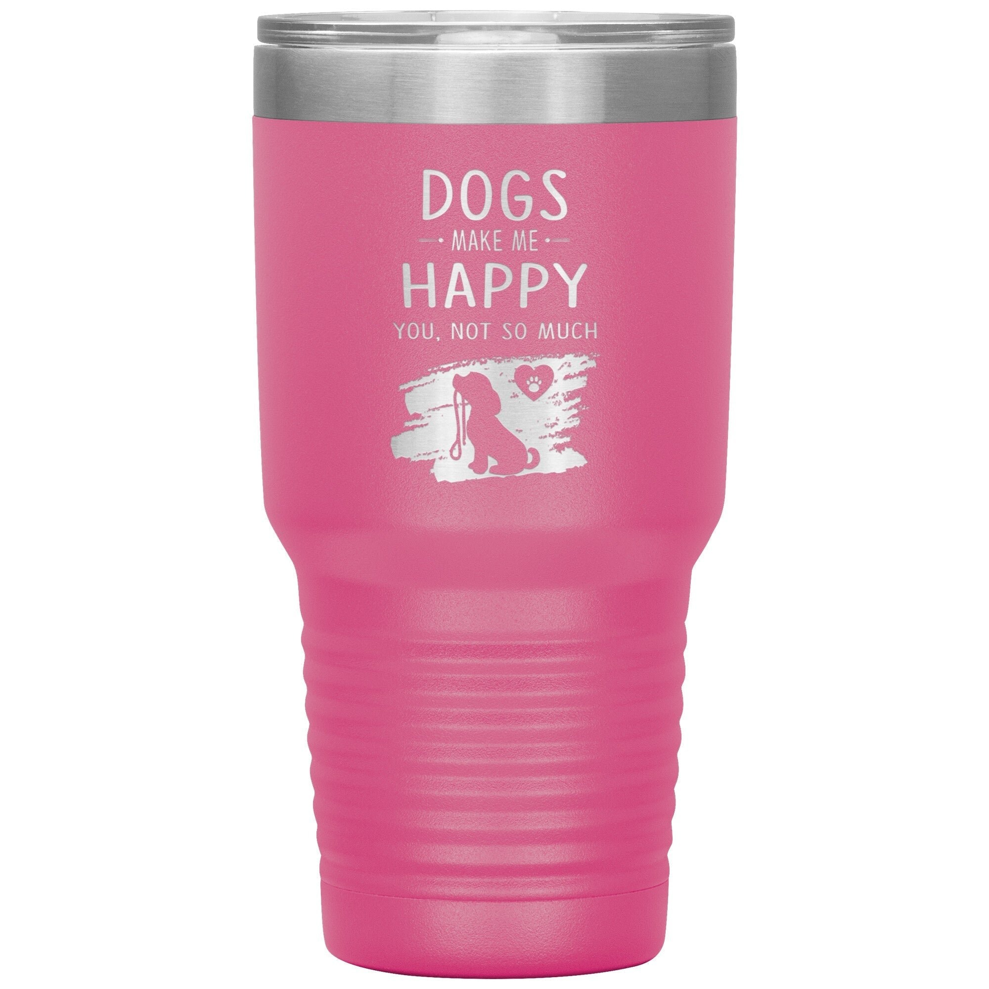 Dogs Make Me Happy You Not So Much Custom 30oz Polar Camel Insulated Tumbler