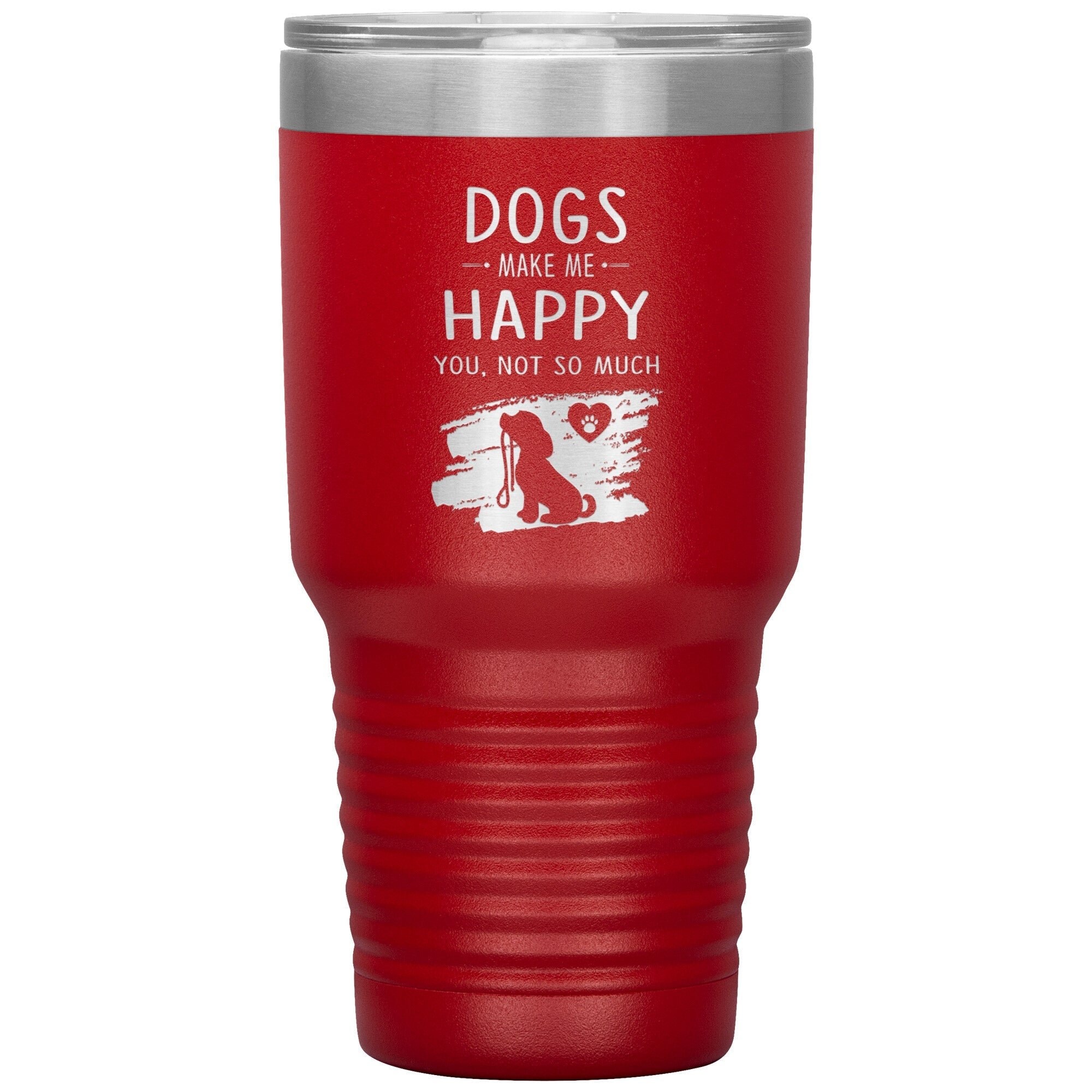 Dogs Make Me Happy You Not So Much Custom 30oz Polar Camel Insulated Tumbler