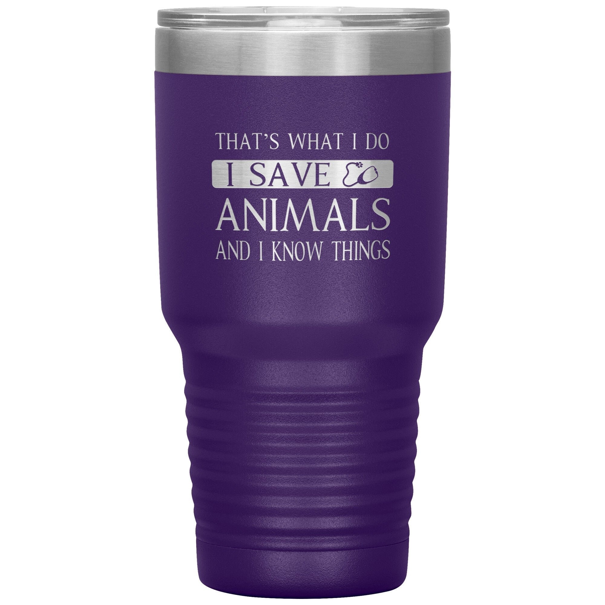 I Save Animals and I Know Things 30oz Polar Camel Insulated Tumbler