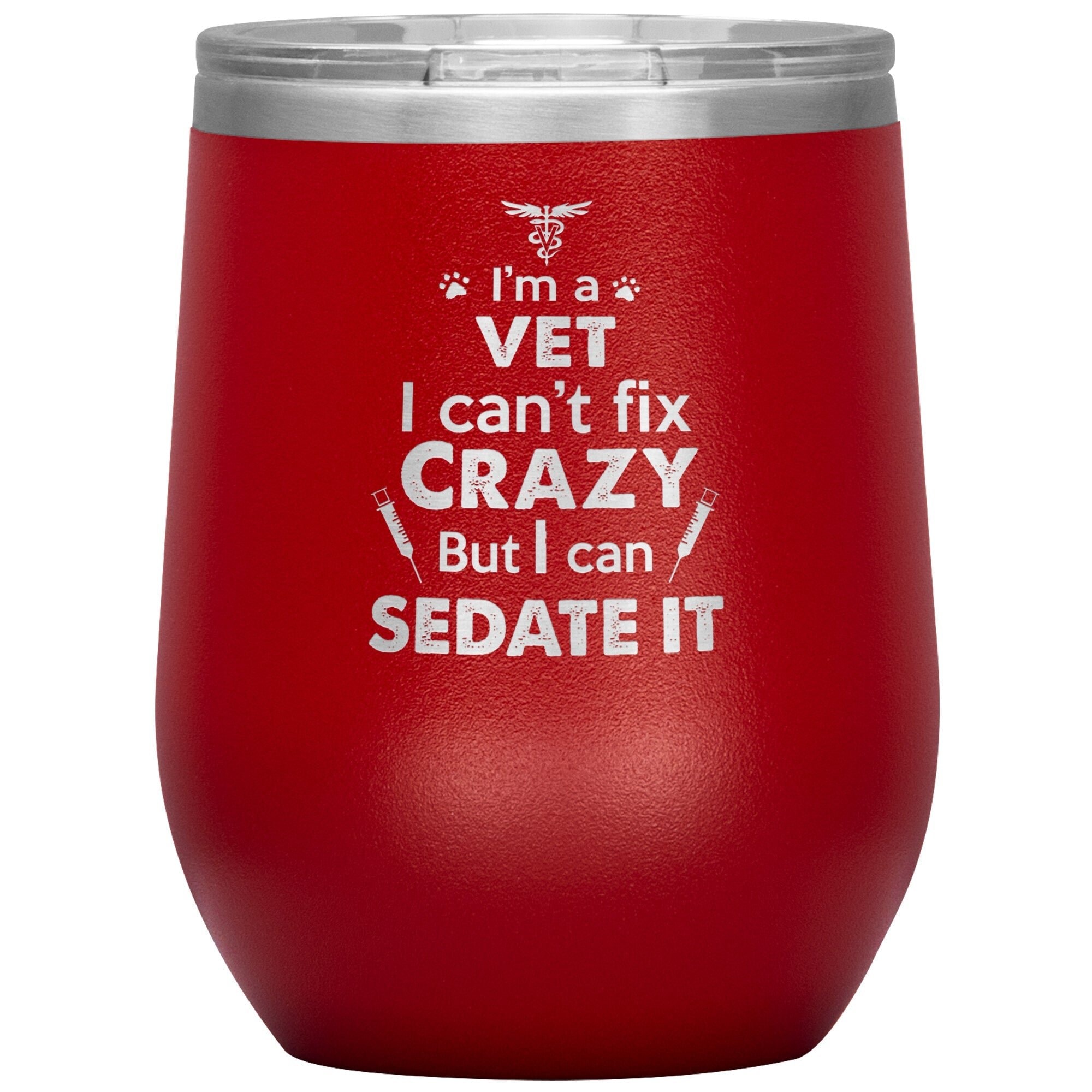 I Am a Vet Can't Fix Crazy 12oz Insulated Wine Tumbler Polar Camel Stainless Steel