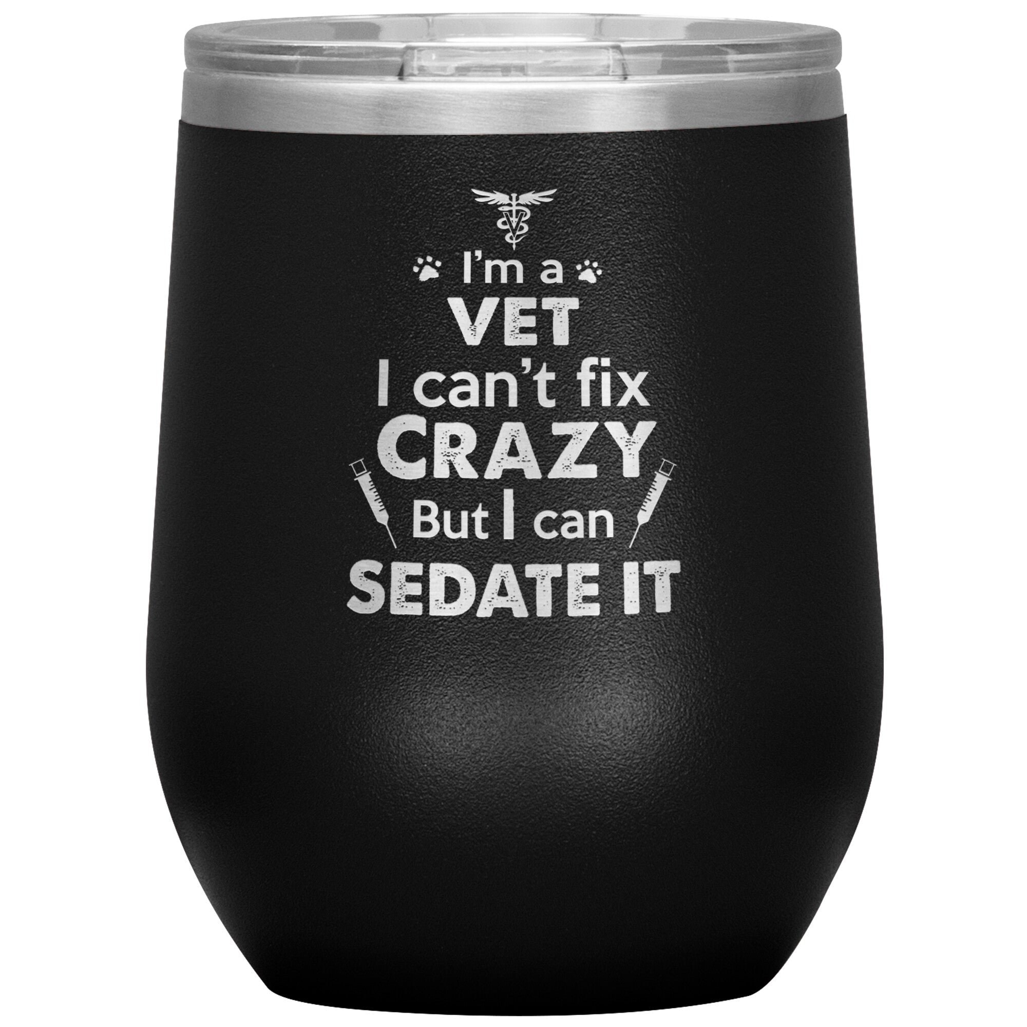 I Am a Vet Can't Fix Crazy 12oz Insulated Wine Tumbler Polar Camel Stainless Steel